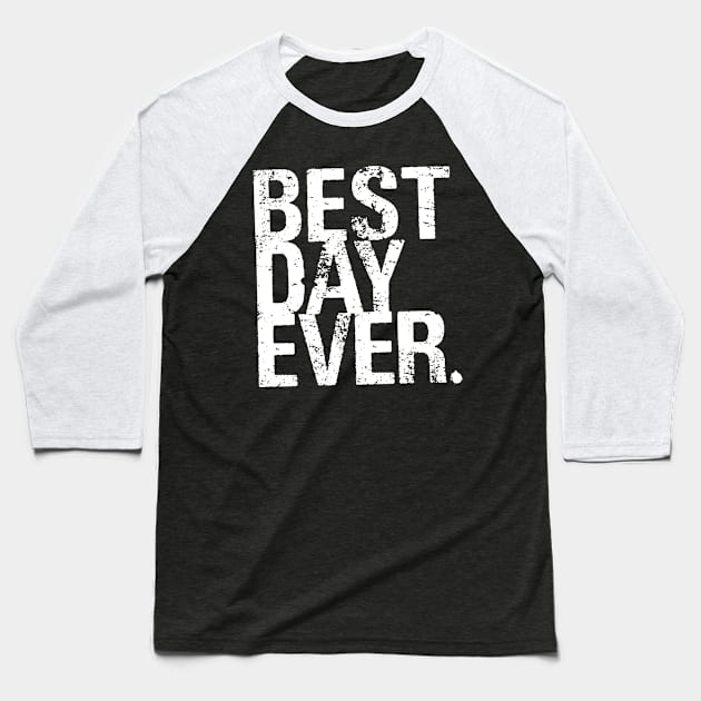 Best Day Ever? Baseball T-Shirt by Super20J